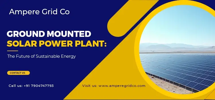 Ground Mounted Solar Power Plant: The Future of Sustainable Energy