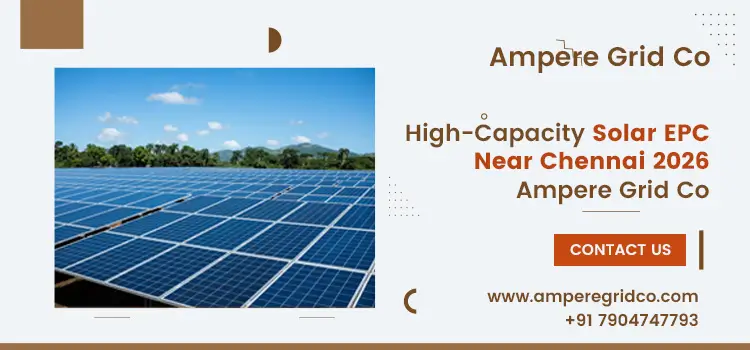 High-Capacity Solar EPC Near Chennai 2026: Ampere Grid Co Transformer & Transmission