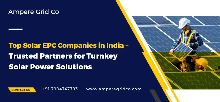 Top Solar EPC Companies in India – Trusted Partners for Turnkey Solar Power Solutions