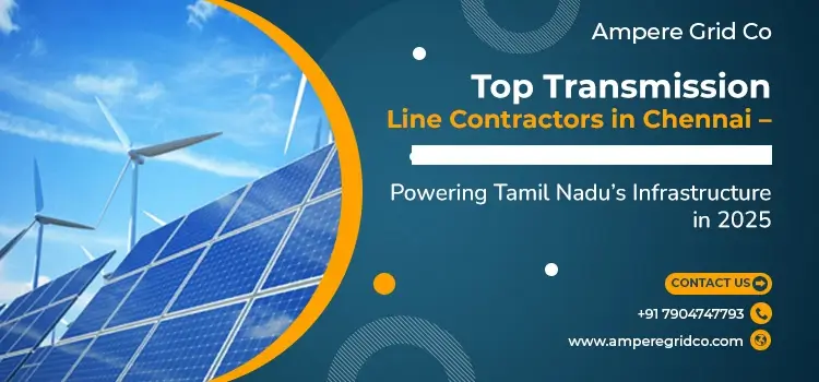 Top Transmission Line Contractors in Chennai Powering Tamil Nadu Infrastructure in 2025